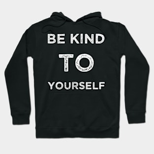 Be kind to yourself Hoodie